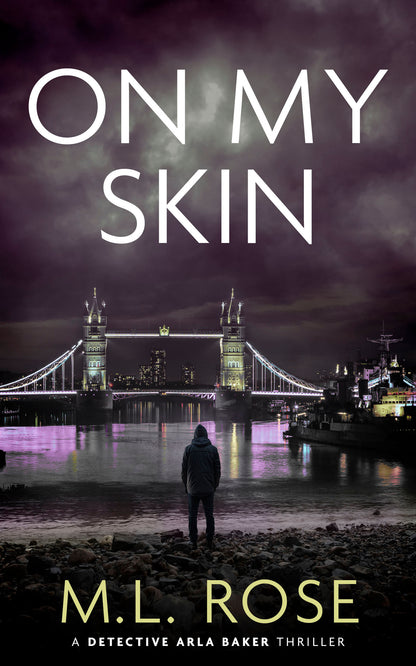 On My Skin: A London Crime Thriller (DCI Arla Baker Series Book 13)