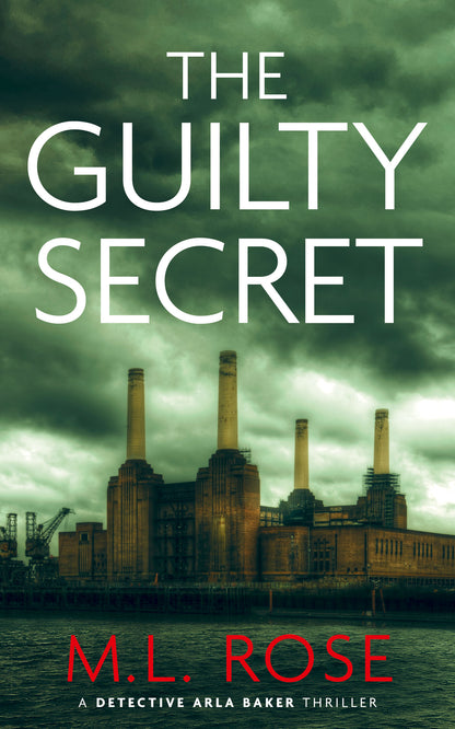 The Guilty Secret: A London Crime Thriller (A Detective Chief Inspector Arla Baker Series Book 7)